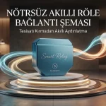 Nötrsüz Akıllı Röle Bağlantı Şeması: Anahtarda Nötr Yoksa Kurulum Nasıl Yapılır? 5 Nötrsüz akıllı röle bağlantı şeması kapak görseli